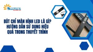 Bút chỉ màn hình led là gì? Hướng dẫn sử dụng hiệu quả trong thuyết trình